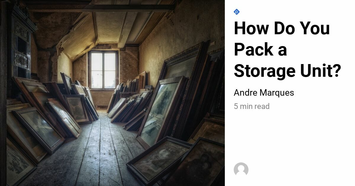 How Do You Pack a Storage Unit? Squab Storage